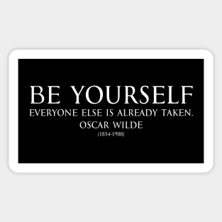 Be yourself, everyone else is already taken. Inspirational Motivational quotes by Oscar Wilde - Irish poet white Sticker